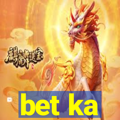 bet ka